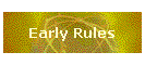 Early Rules