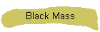 Black Mass & 5th Dev